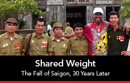 Shared Weight: The Fall of Saigon, 30 Years Later